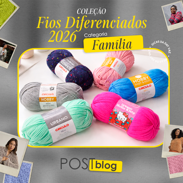 Coleção Fios Diferenciados 2026: conheça a categoria Família!